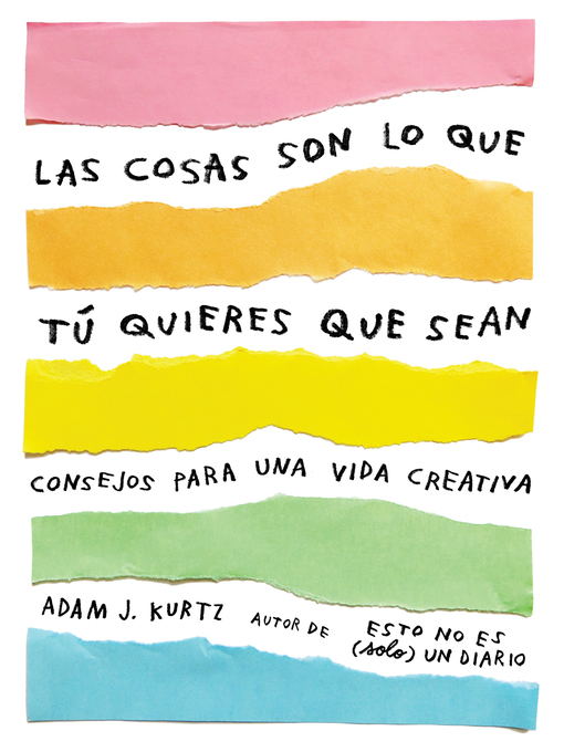 Title details for Las cosas son lo que tú quieres que sean by Adam J. Kurtz - Available